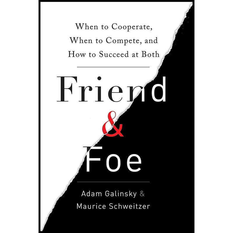 کتاب Friend AND Foe اثر Adam Galinsky and Maurice Schweitzer انتشارات Currency