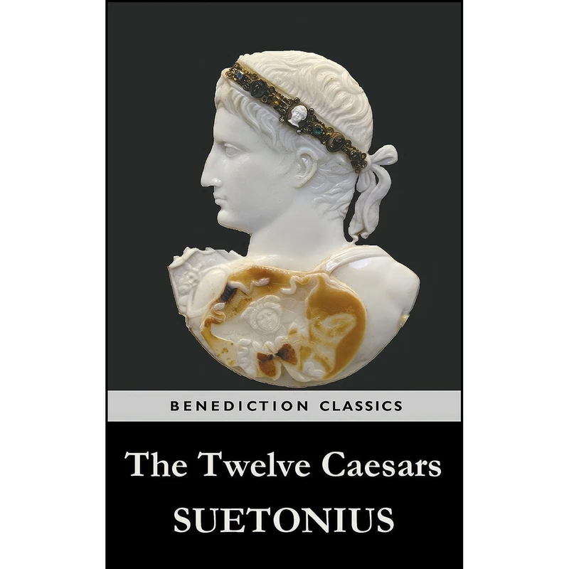 کتاب The Twelve Caesars اثر Suetonius انتشارات Benediction Classics