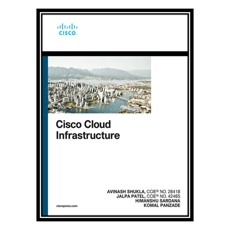 کتاب Cisco Cloud Infrastructure اثر جمعی از نویسندگان انتشارات مؤلفین طلایی