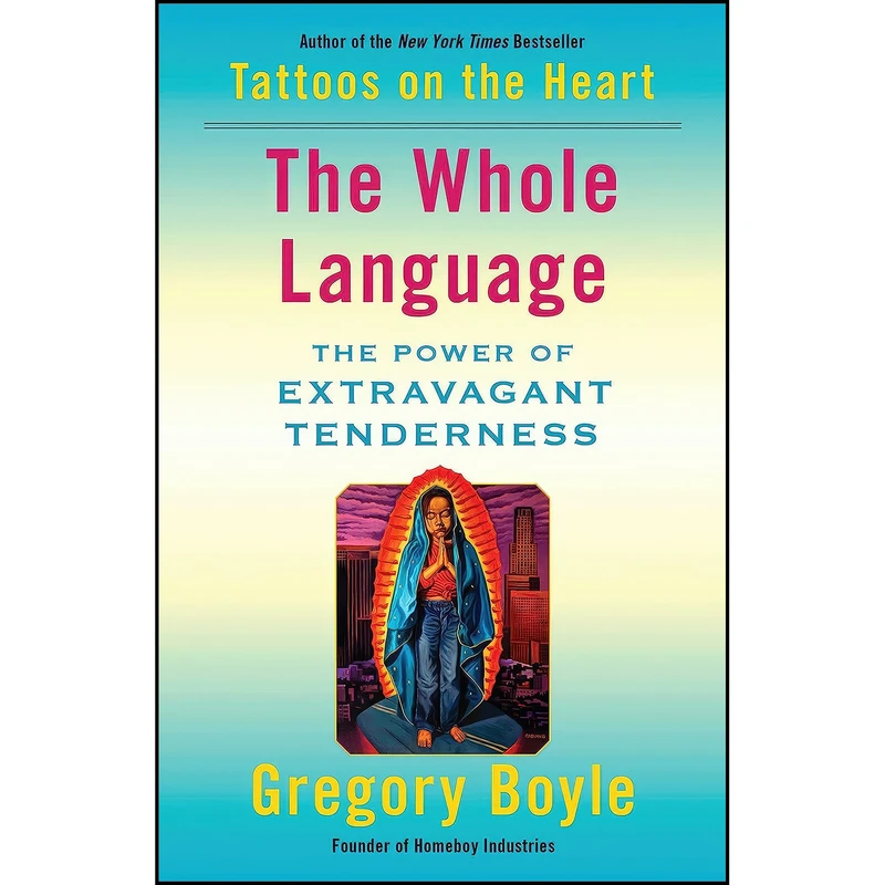 کتاب The Whole Language اثر Gregory Boyle انتشارات Avid Reader Press / Simon & Schuster