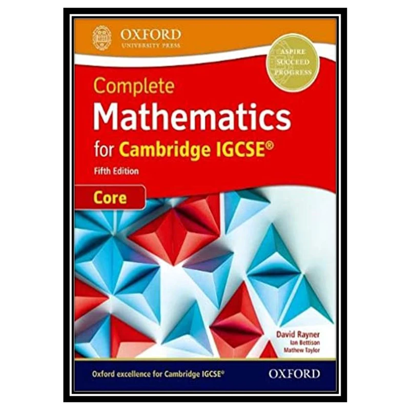 کتاب Complete mathematics for Cambridge IGCSE Core Fifth Edition اثر جمعی از نویسندگان انتشارات مؤلفین طلایی