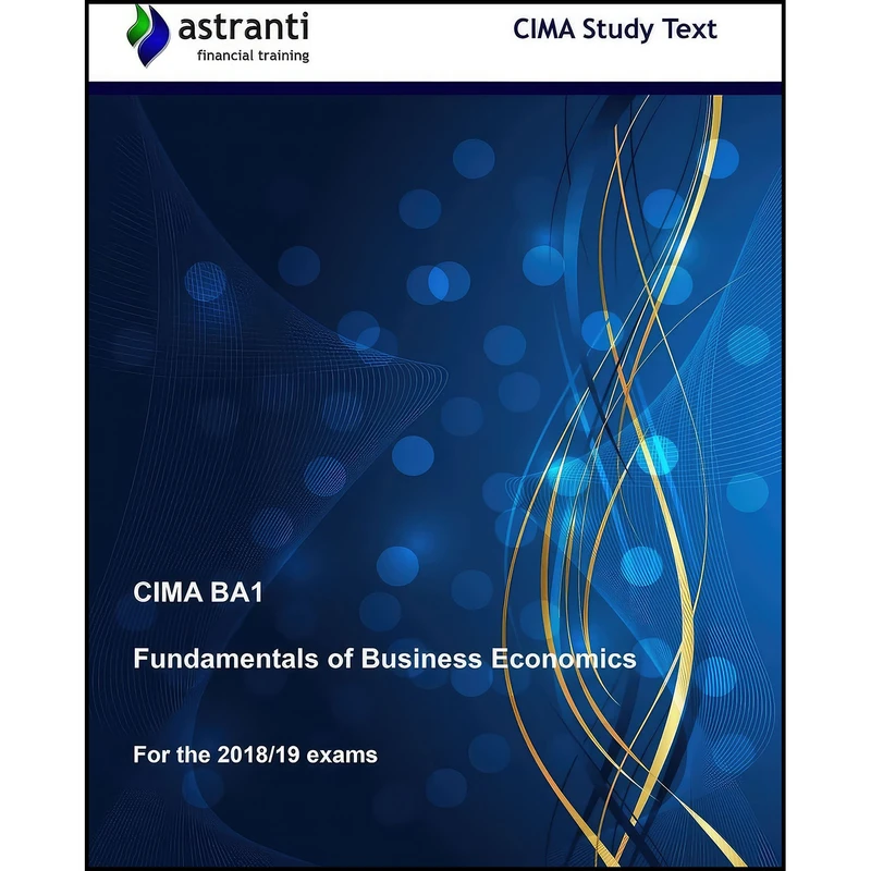 کتاب CIMA BA1 Fundamentals of Business Economics Study Text اثر Astranti Financial Training انتشارات بله