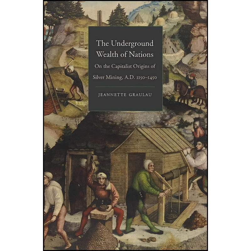 کتاب The Underground Wealth of Nations اثر Jeannette Graulau انتشارات Yale University Press