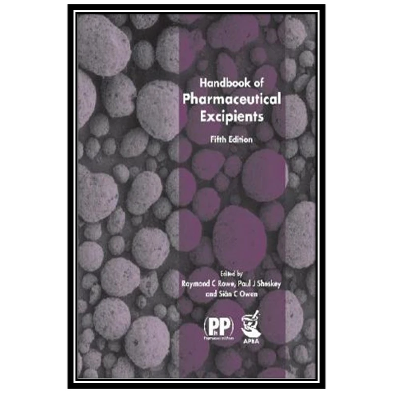 کتاب Handbook of Pharmaceutical Excipients اثر جمعی از نویسندگان انتشارات مؤلفین طلایی