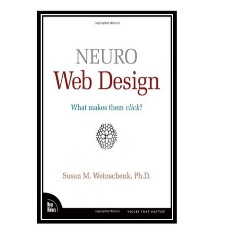 کتاب Neuro Web Design: What Makes Them Click اثر Susan M. Weinschenk انتشارات مؤلفین طلایی