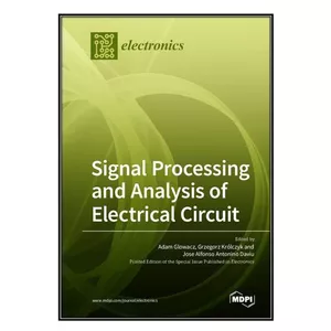  کتاب Signal Processing and Analysis of Electrical Circuit اثر  جمعي از نويسندگان انتشارات مؤلفين طلايي