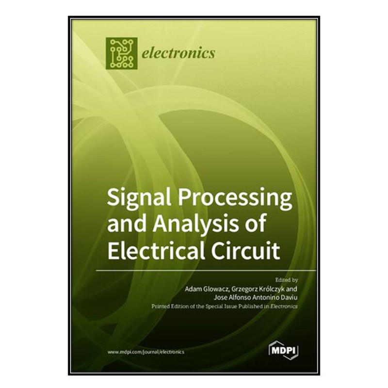  کتاب Signal Processing and Analysis of Electrical Circuit اثر جمعي از نويسندگان انتشارات مؤلفين طلايي