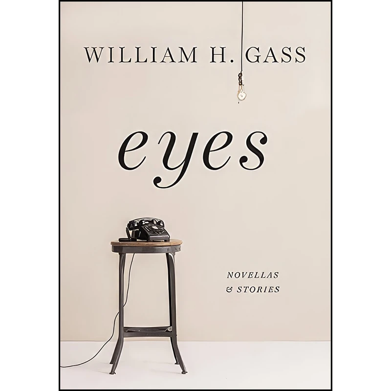کتاب Eyes اثر William H. Gass انتشارات Knopf