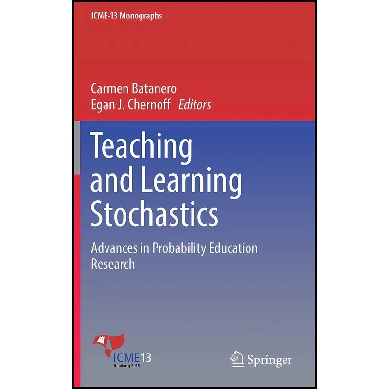 کتاب Teaching and Learning Stochastics اثر Carmen Batanero and Egan J Chernoff انتشارات Springer