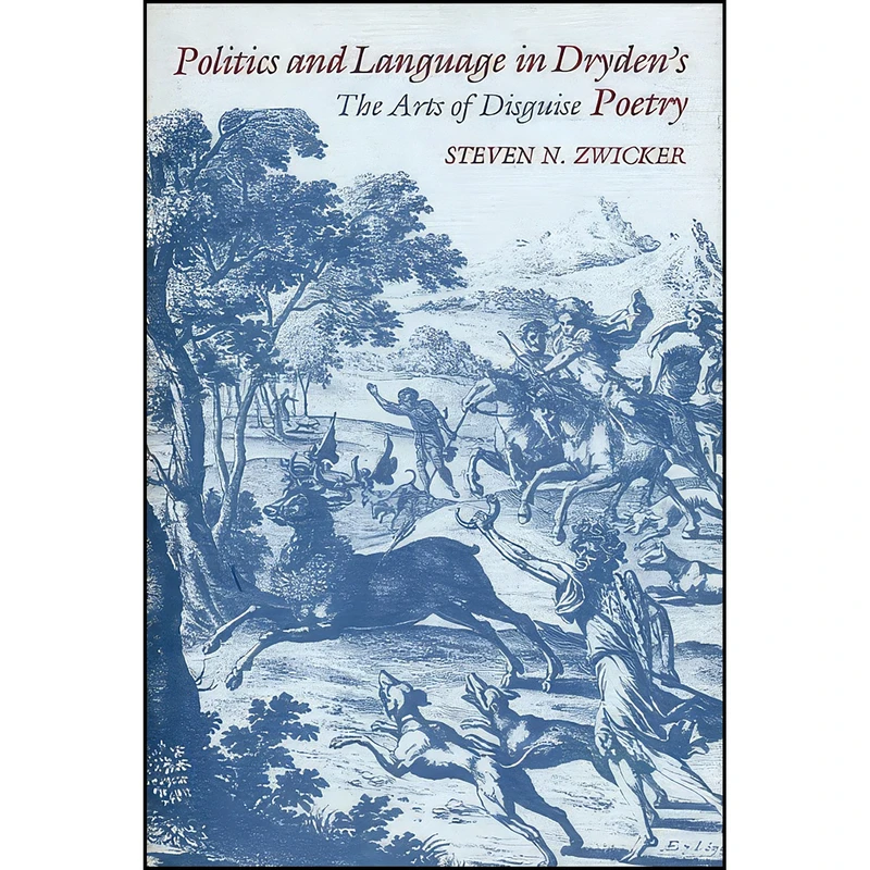 کتاب Politics and Language in Dryden's Poetry اثر Steven N. Zwicker انتشارات Princeton University Press