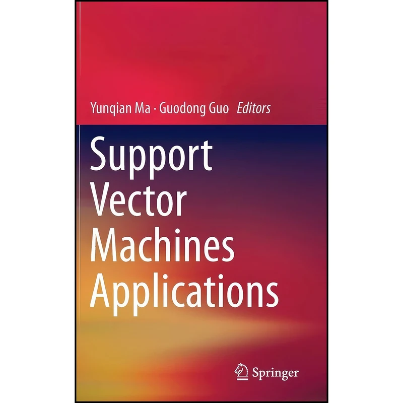 کتاب Support Vector Machines Applications اثر Yunqian Ma and Guodong Guo انتشارات Springer