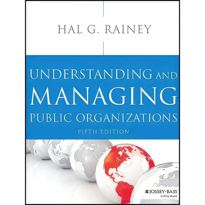 کتاب Understanding and Managing Public Organizations  5th Edition اثر Hal G. Rainey انتشارات Jossey-Bass