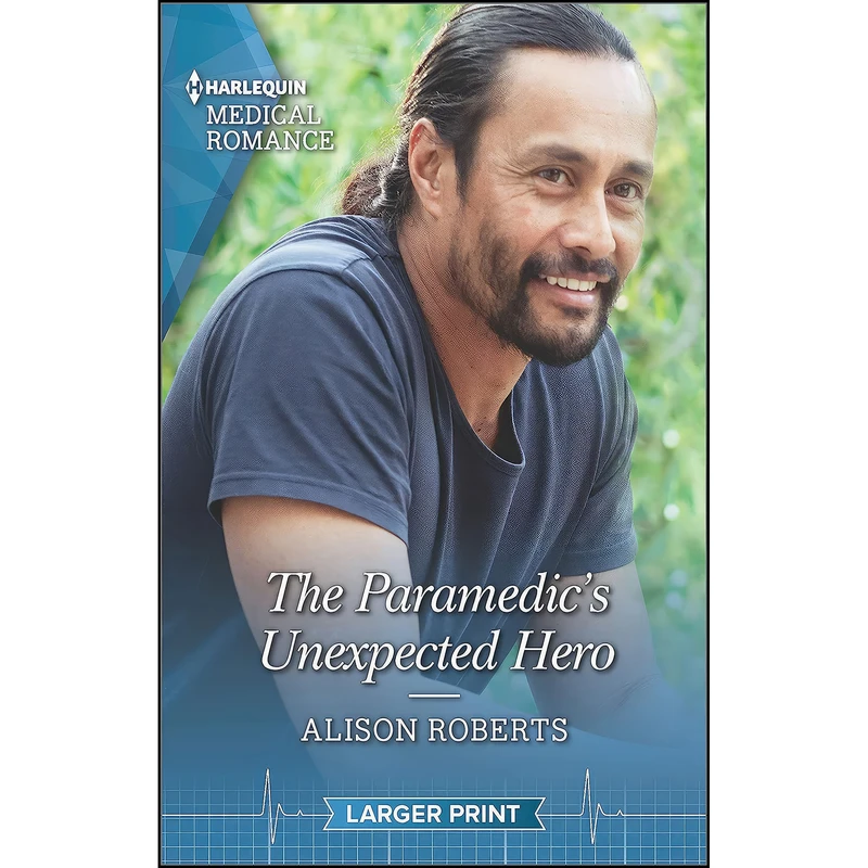 کتاب The Paramedics Unexpected Hero اثر Alison Roberts انتشارات Harlequin Medical Romance Larger Print