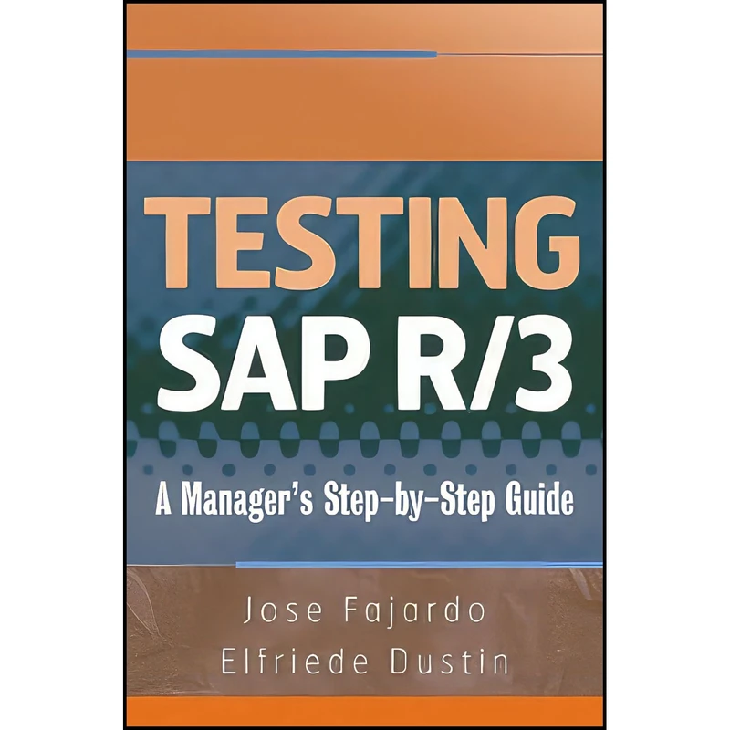 کتاب Testing SAP R/3 اثر Jose Fajardo and Elfriede Dustin انتشارات Wiley