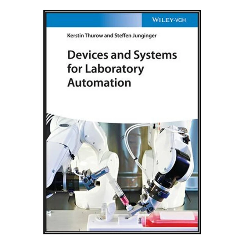  کتاب Devices and Systems for Laboratory Automation اثر Kerstin Thurow and Steffen Junginger انتشارات مؤلفين طلايي