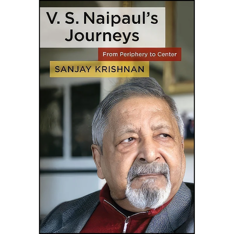 کتاب V. S. Naipauls Journeys اثر Sanjay Krishnan انتشارات Columbia University Press 