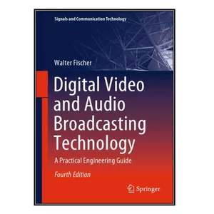  کتاب Digital Video And Audio Broadcasting Technology اثر Walter Fischer انتشارات مؤلفين طلايي