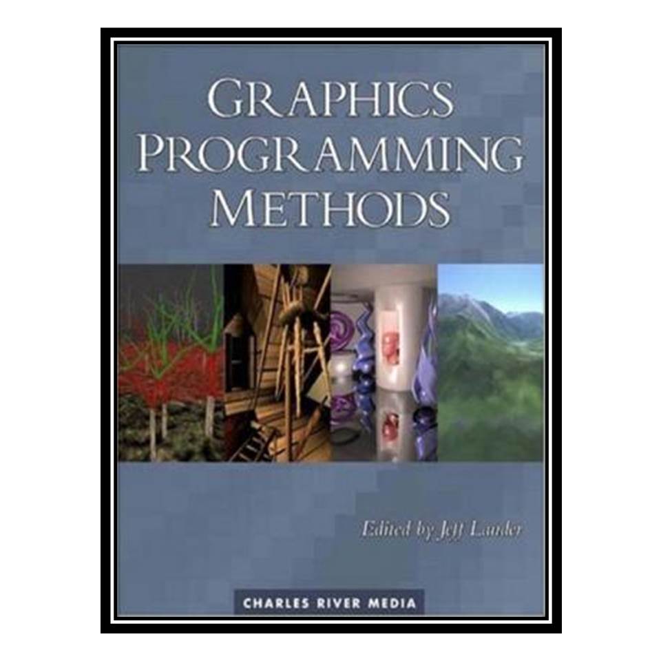 کتاب Graphics Programming Methods اثر Jeff Lander انتشارات مؤلفین طلایی