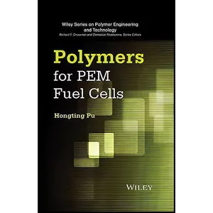 کتاب Polymers for PEM Fuel Cells  اثر Hongting Pu انتشارات Wiley