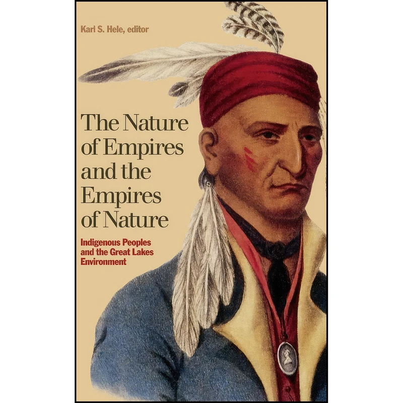 کتاب The Nature of Empires and the Empires of Nature اثر Karl S. Hele انتشارات Wilfrid Laurier University Press
