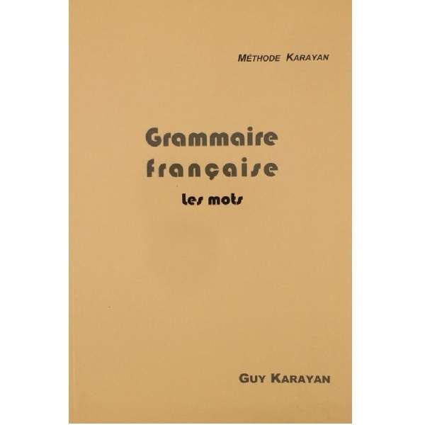 کتاب Grammaire Francaise :les mots اثر Guy Karayan انتشارات Editions Poupar