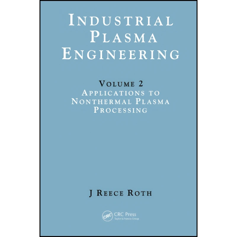 کتاب Industrial Plasma Engineering اثر J. Reece Roth انتشارات تازه ها