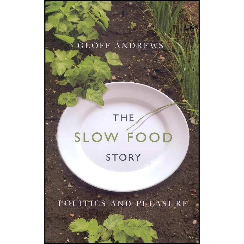 کتاب The Slow Food Story اثر Geoff Andrews انتشارات McGill-Queen's University Press