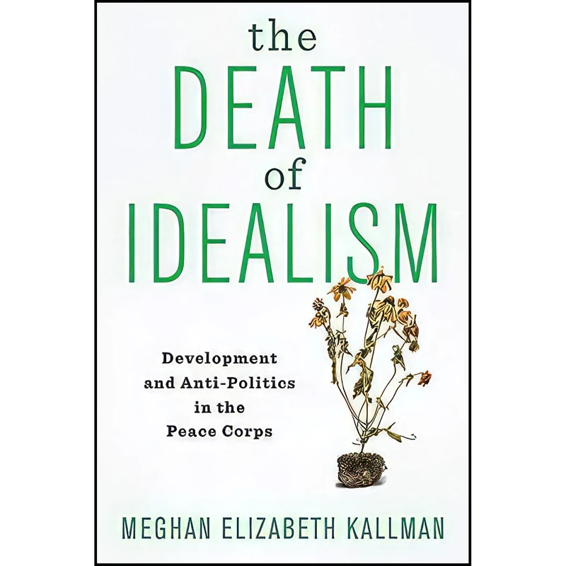 کتاب The Death of Idealism اثر Meghan Elizabeth Kallman انتشارات Columbia University Press