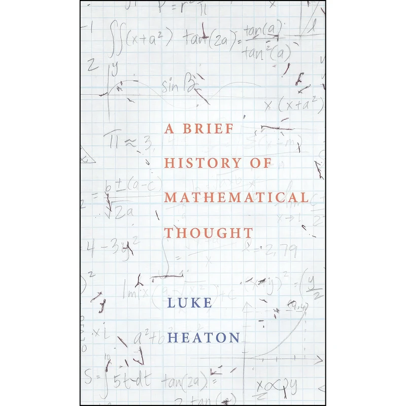 کتاب A Brief History of Mathematical Thought اثر Luke Heaton انتشارات Oxford University Press