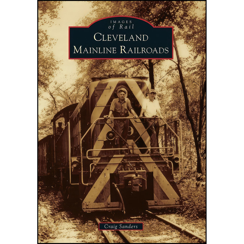 کتاب Cleveland Mainline Railroads  اثر Craig Sanders انتشارات Arcadia Publishing