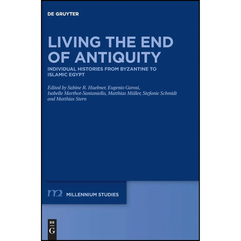 کتاب Living the End of Antiquity اثر جمعي از نويسندگان انتشارات De Gruyter