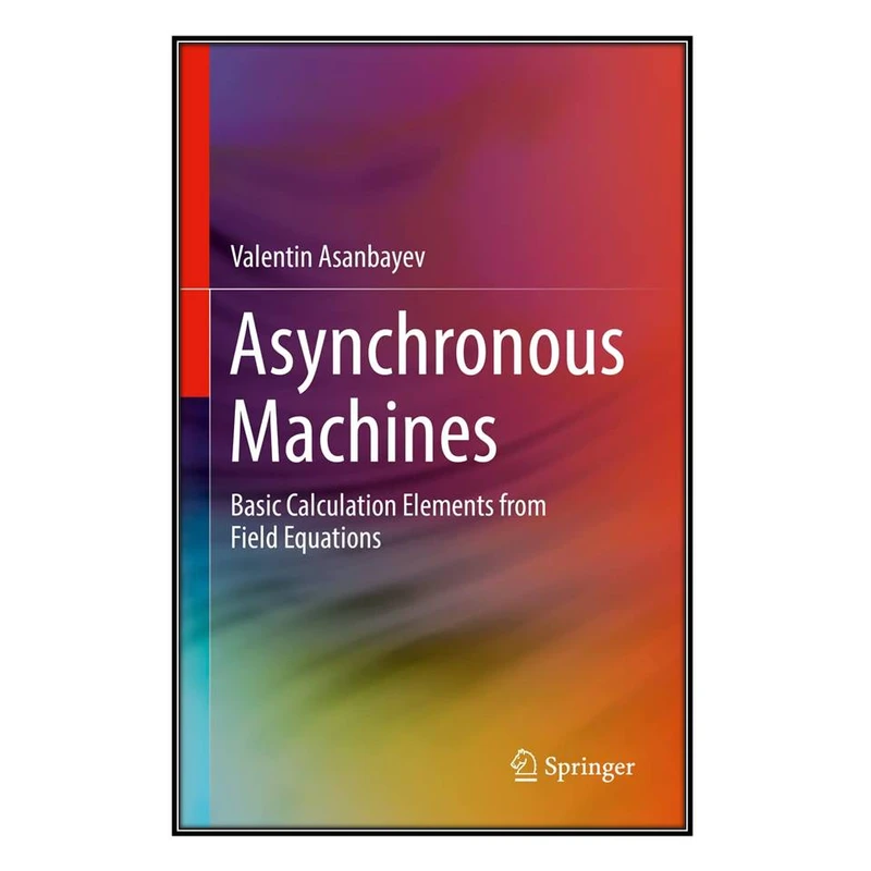  کتاب Asynchronous Machines اثر Valentin Asanbayev انتشارات مؤلفين طلايي