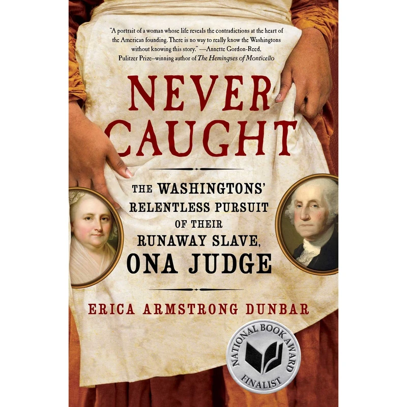 کتاب Never Caught اثر Erica Armstrong Dunbar انتشارات Simon and Schuster Inc