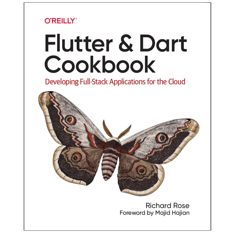 کتاب Flutter and Dart Cookbook Developing Full-Stack Applications for the Cloud اثر Richard Rose and Majid Hajian انتشارات رایان کاویان