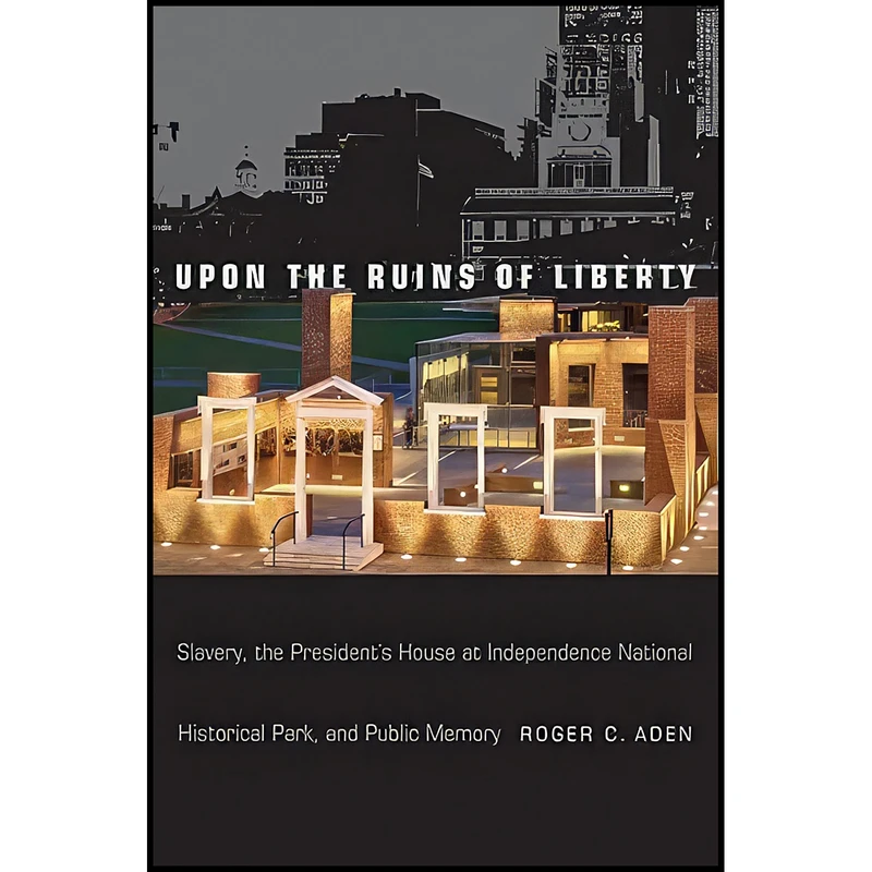 کتاب Upon the Ruins of Liberty اثر Roger C. Aden انتشارات Temple University Press