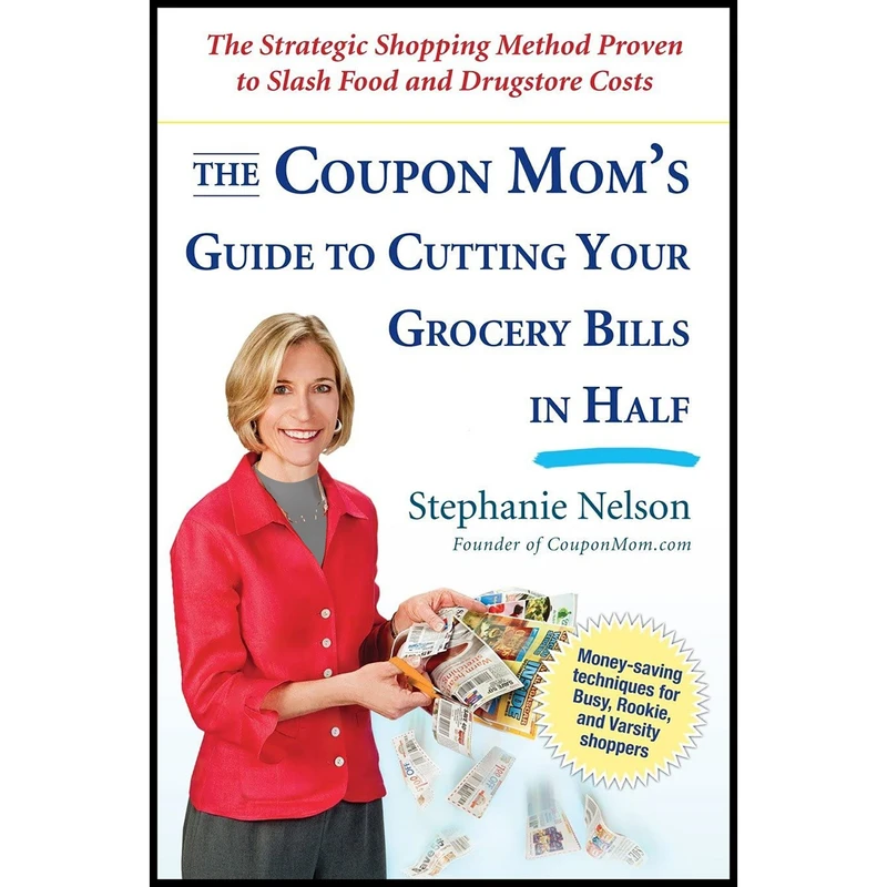 کتاب The Coupon Mom,s Guide to Cutting Your Grocery Bills in Half اثر Stephanie Nelson انتشارات Avery