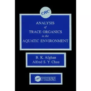 کتاب Analysis of Trace Organics in the Aquatic Environment اثر B. K. Afghan and Alfred S.Y. Chau انتشارات CRC Press