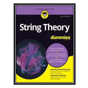 کتاب String Theory For Dummies اثر Andrew Zimmerman Jones AND Alessandro Sfondrini انتشارات مؤلفین طلایی