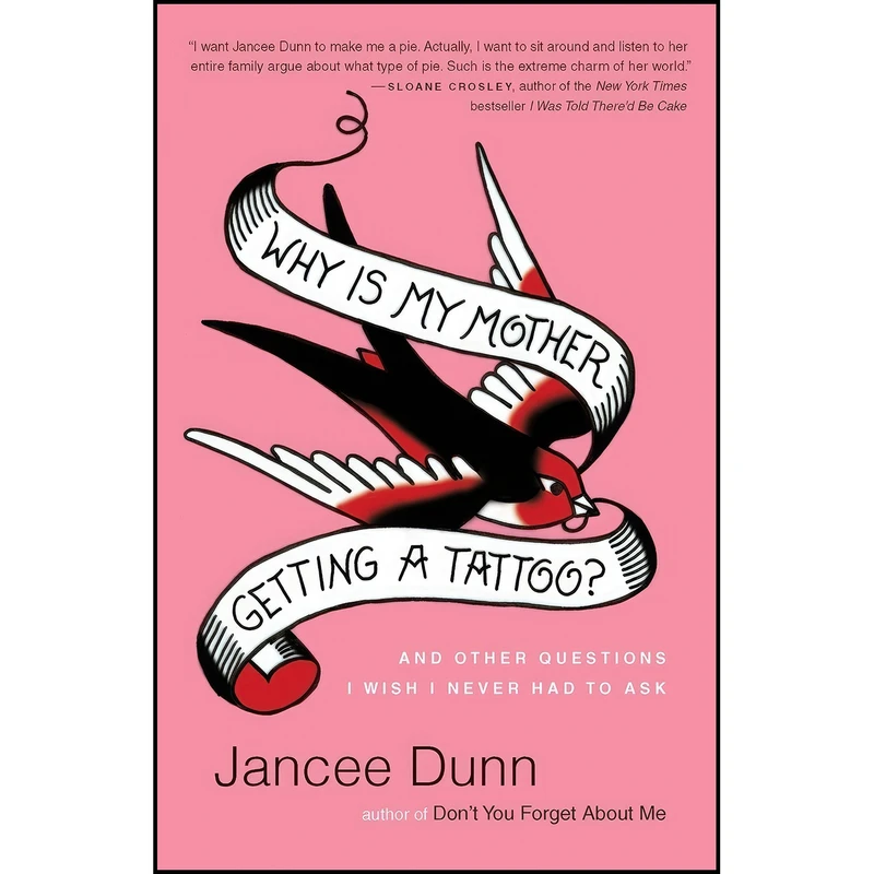 کتاب Why Is My Mother Getting a Tattoo? اثر Jancee Dunn انتشارات Villard