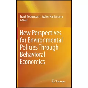 کتاب New Perspectives for Environmental Policies Through Behavioral Economics اثر جمعي از نويسندگان انتشارات Springer