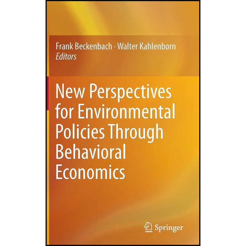 کتاب New Perspectives for Environmental Policies Through Behavioral Economics اثر جمعي از نويسندگان انتشارات Springer