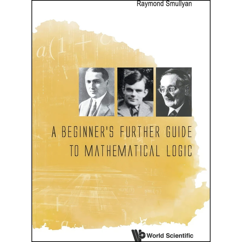 کتاب Beginner's Further Guide To Mathematical Logic, A اثر Raymond M. Smullyan انتشارات WSPC