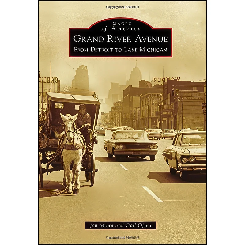 کتاب Grand River Avenue اثر Jon Milan and Gail Offen انتشارات Arcadia Publishing