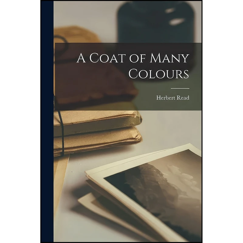 کتاب A Coat of Many Colours اثر Sir Herbert Edward Read انتشارات Hassell Street Press