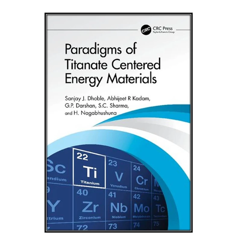  کتاب Paradigms of Titanate Centered Energy Materials اثر جمعي از نويسندگان انتشارات مؤلفين طلايي