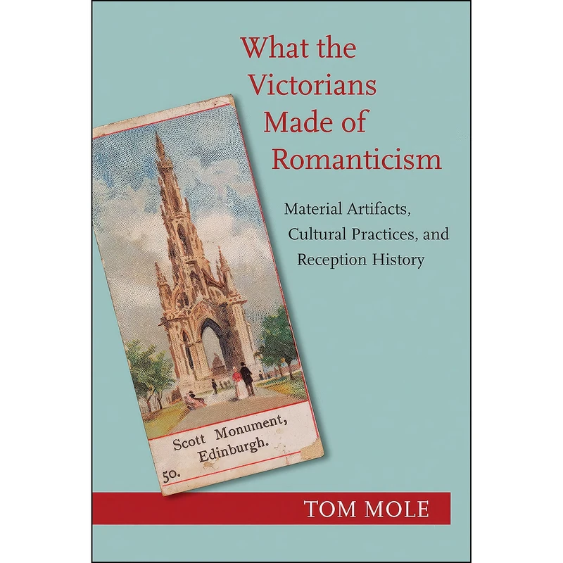 کتاب What the Victorians Made of Romanticism اثر Tom Mole انتشارات Princeton University Press
