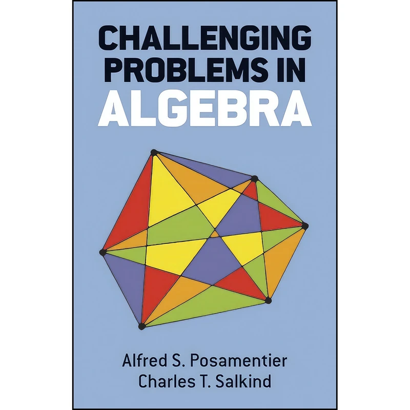کتاب Challenging Problems in Algebra  اثر جمعي از نويسندگان انتشارات Dover Publications