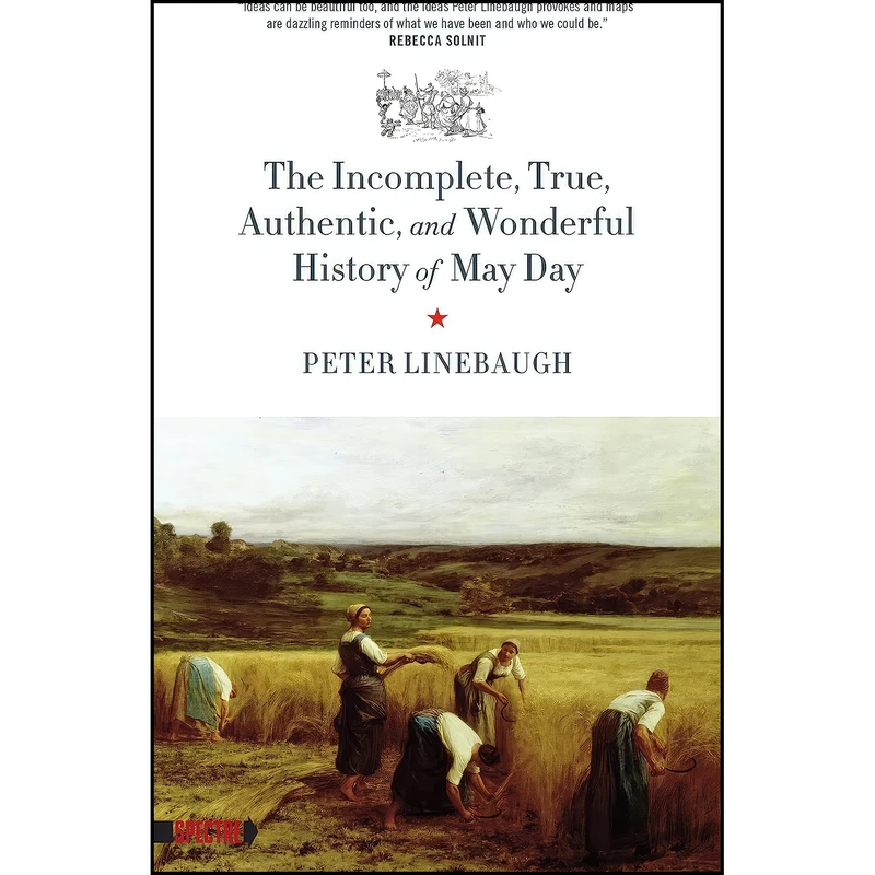 کتاب Incomplete, True, Authentic, and Wonderful History of May Day  اثر Peter Linebaugh انتشارات PM Press