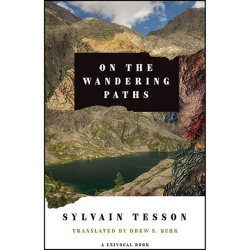 کتاب On the Wandering Paths اثر Sylvain Tesson and Drew S. Burk انتشارات Univ Of Minnesota Press