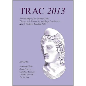کتاب TRAC 2013 اثر جمعي از نويسندگان انتشارات Oxbow Books